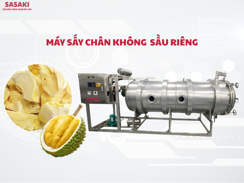 Máy sấy chân không sầu riêng SASAKI - Sấy giòn, giữ trọn hương thơm tự nhiên