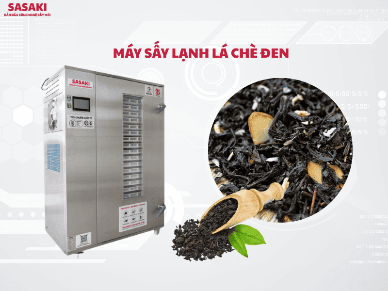Máy sấy lạnh lá chè đen giữ hương chuẩn, tăng giá trị lá chè cao cấp